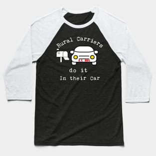 Rural Carrier Do It In Their Car Baseball T-Shirt